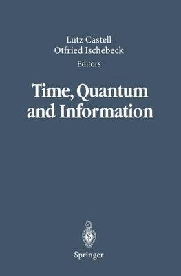 Lutz Castell, Otfried Ischebeck - Time, Quantum and Information, Häftad
