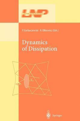 Dynamics of Dissipation 1