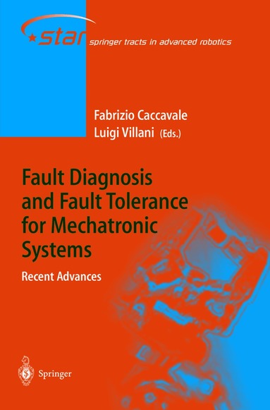 Fabrizio Caccavale, Luigi Villani - Fault Diagnosis and Fault Tolerance for Mechatronic Systems: Recent Advances, Häftad