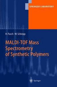bokomslag MALDI-TOF Mass Spectrometry of Synthetic Polymers