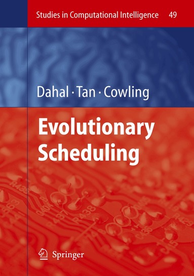 Keshav Dahal, Kay Chen Tan, Peter I. Cowling - Evolutionary Scheduling, Häftad