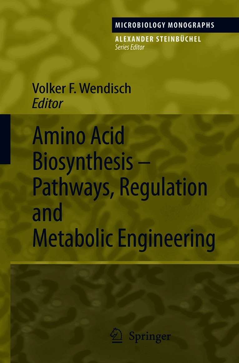 Volker F. Wendisch - Amino Acid Biosynthesis – Pathways, Regulation and Metabolic Engineering, Häftad