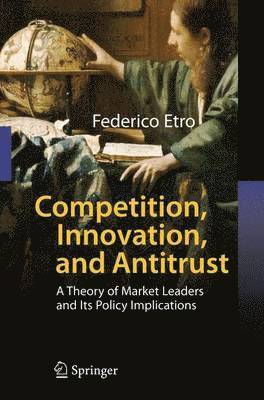 Competition, Innovation, and Antitrust 1