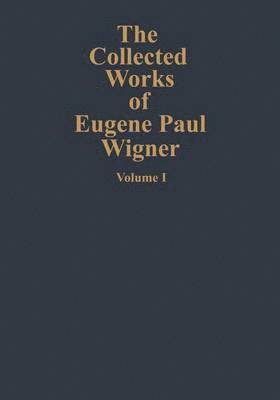 Collected Works of Eugene Paul Wigner