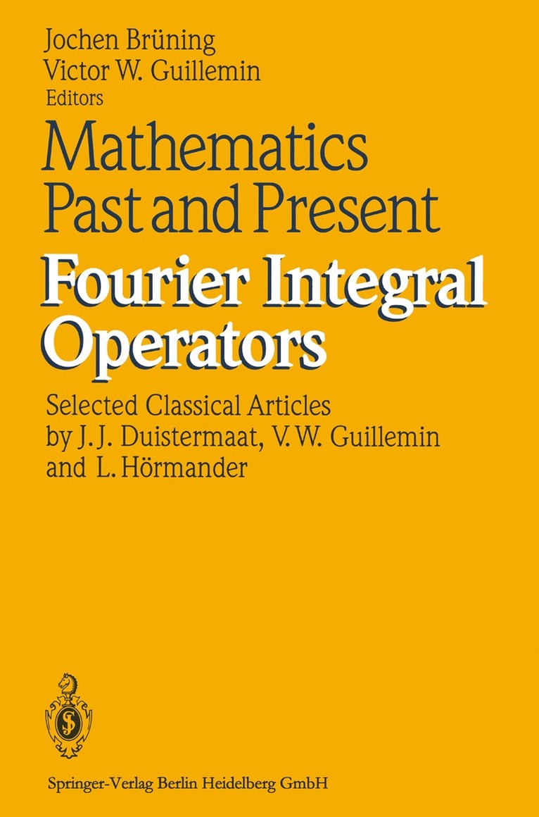 Mathematics Past and Present Fourier Integral Operators 1