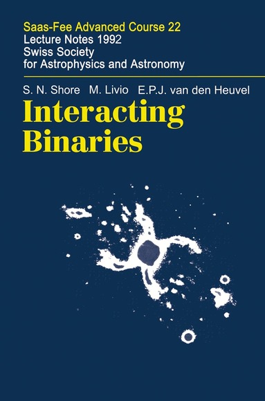 S.N. Shore, M. Livio, E.P.J.van den Heuvel, H. Nussbaumer, Astrid Orr - Interacting Binaries, Häftad