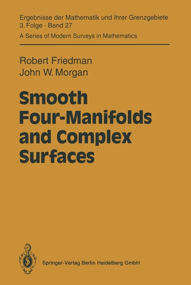 Robert Friedman, John W. Morgan - Smooth Four-Manifolds and Complex Surfaces, Häftad