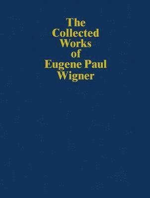 Eugene Paul Wigner, Jagdish Mehra - Collected Works of Eugene Paul Wigner, Häftad