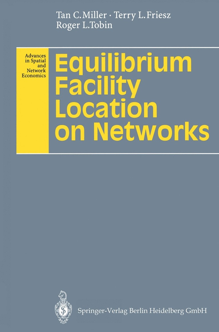Tan C. Miller, Terry L. Friesz, Roger L. Tobin - Equilibrium Facility Location on Networks, Häftad