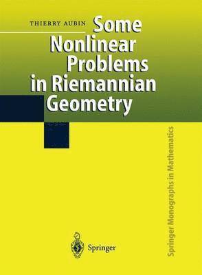 Thierry Aubin - Some Nonlinear Problems in Riemannian Geometry, Häftad