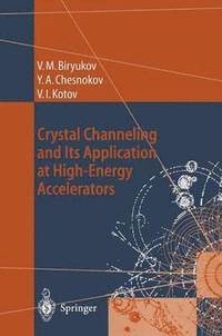 bokomslag Crystal Channeling and Its Application at High-Energy Accelerators