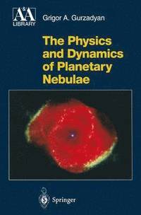 bokomslag The Physics and Dynamics of Planetary Nebulae