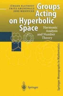 Juergen Elstrodt, Fritz Grunewald, Jens Mennicke - Groups Acting on Hyperbolic Space, Häftad