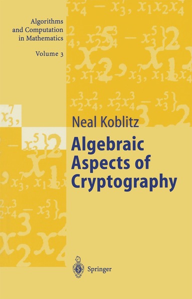 Neal Koblitz - Algebraic Aspects of Cryptography, Häftad