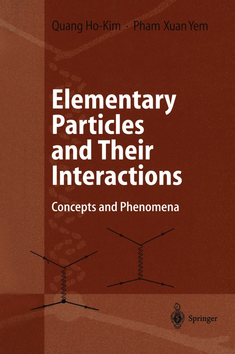 Quang Ho-Kim, Xuan-Yem Pham - Elementary Particles and Their Interactions, Häftad