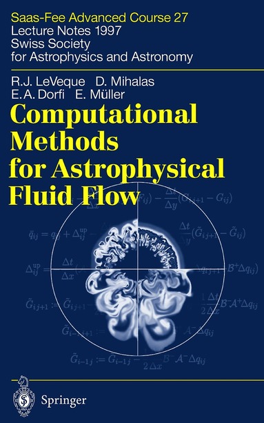 Randall J. LeVeque, Dimitri Mihalas, E.A. Dorfi, Ewald Müller, Oskar Steiner, A. Gautschy - Computational Methods for Astrophysical Fluid Flow, Häftad