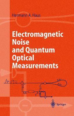 Electromagnetic Noise and Quantum Optical Measurements 1