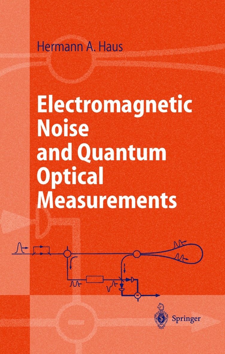 Hermann A. Haus, Hermann a. Haus - Electromagnetic Noise and Quantum Optical Measurements, Häftad