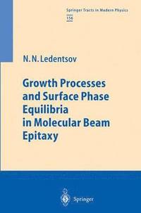 bokomslag Growth Processes and Surface Phase Equilibria in Molecular Beam Epitaxy