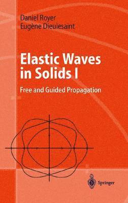 Elastic Waves in Solids I: Free and Guided Propagation