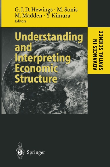 Geoffrey J.D. Hewings, Michael Sonis, Moss Madden, Yoshio Kimura - Understanding and Interpreting Economic Structure, Häftad