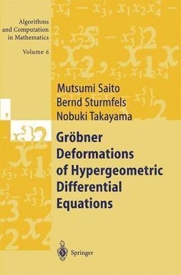 Mutsumi Saito, Bernd Sturmfels, Nobuki Takayama - Gröbner Deformations of Hypergeometric Differential Equations, Häftad