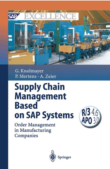 Gerhard F. Knolmayer, Peter Mertens, Alexander Zeier - Supply Chain Management Based on SAP Systems, Häftad