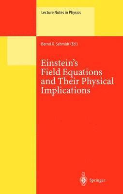 Bernd G. Schmidt - Einstein’s Field Equations and Their Physical Implications, Häftad