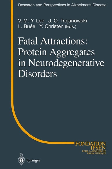 V.M.-Y. Lee, J.Q. Trojanowski, L. Buee, Y. Christen - Fatal Attractions: Protein Aggregates in Neurodegenerative Disorders, Häftad