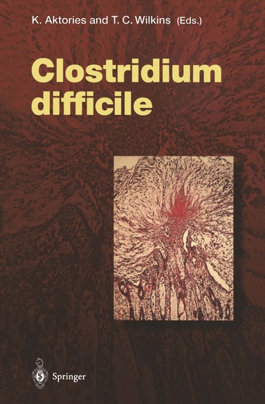 K. Aktories, T.D. Wilkins - Clostridium difficile, Häftad