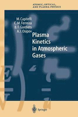 M. Capitelli, C.M. Ferreira, B.F. Gordiets, A.I. Osipov, C. M. Ferreira, A. I. Osipov, B. F. Gordiets - Plasma Kinetics in Atmospheric Gases, Häftad