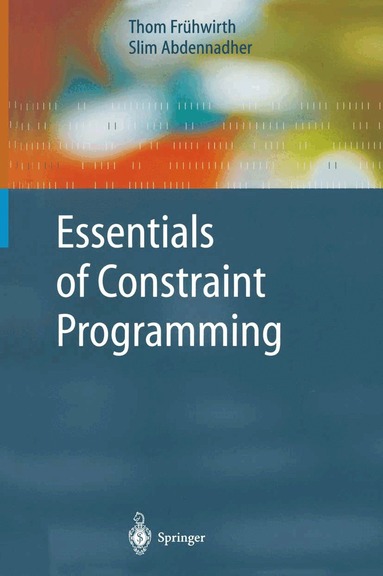 Thom Frühwirth, Slim Abdennadher - Essentials of Constraint Programming, Häftad