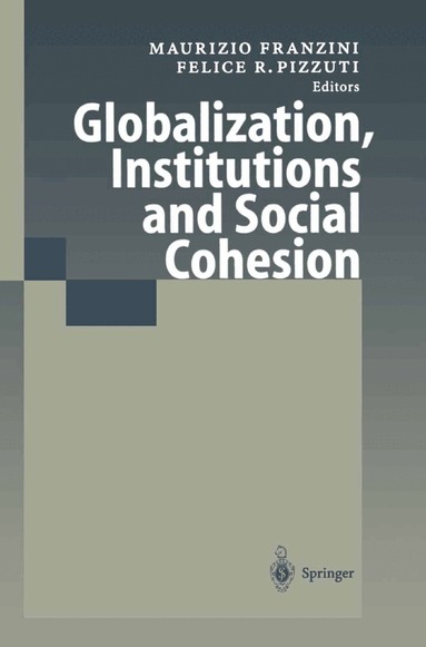 Maurizio Franzini, Felice R. Pizzuti - Globalization, Institutions and Social Cohesion, Häftad
