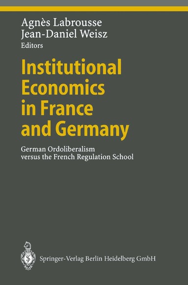 Agnes Labrousse, Jean-Daniel Weisz - Institutional Economics in France and Germany, Häftad