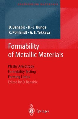 H.J. Bunge, K. Pöhlandt, A.E. Tekkaya, D. Banabic, H. J. Bunge, A. E. Tekkaya, D. Banabic, Klaus Pöhlandt - Formability of Metallic Materials, Häftad