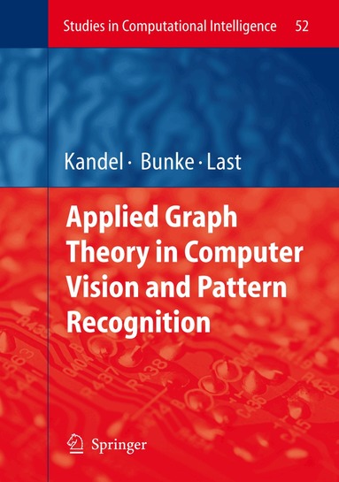 Abraham Kandel, Horst Bunke, Mark Last - Applied Graph Theory in Computer Vision and Pattern Recognition, Häftad