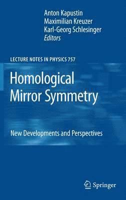 Anton Kapustin, Maximilian Kreuzer, Karl-Georg Schlesinger - Homological Mirror Symmetry, Häftad