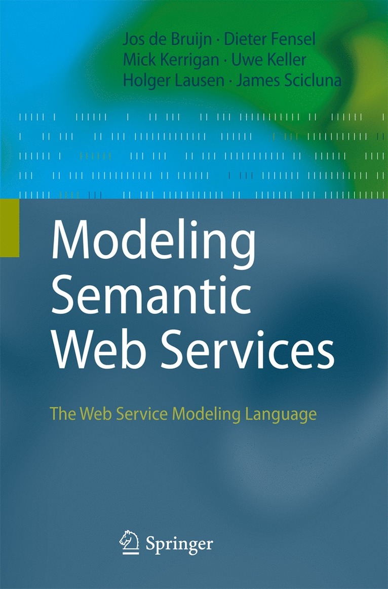Jos de Bruijn, Mick Kerrigan, Uwe Keller, Holger Lausen, James Scicluna, Jos De Bruijn - Modeling Semantic Web Services, Häftad