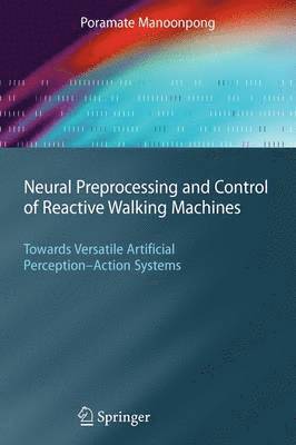 Neural Preprocessing and Control of Reactive Walking Machines
