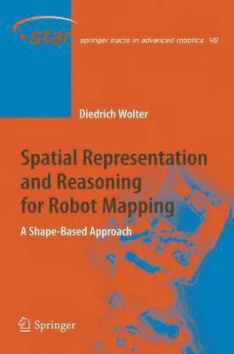 Spatial Representation and Reasoning for Robot Mapping 1
