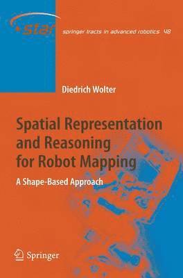 Diedrich Wolter - Spatial Representation and Reasoning for Robot Mapping, Häftad