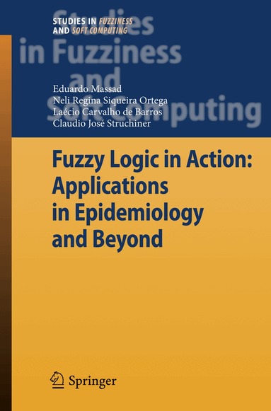 Eduardo Massad, Neli Regina Siqueira Ortega, Laecio Carvalho de Barros, Claudio  J. Struchiner - Fuzzy Logic in Action: Applications in Epidemiology and Beyond, Häftad
