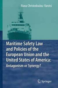 bokomslag Maritime Safety Law and Policies of the European Union and the United States of America: Antagonism or Synergy?