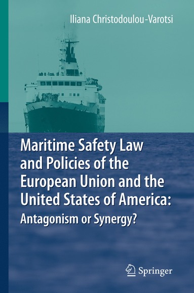 bokomslag Maritime Safety Law and Policies of the European Union and the United States of America: Antagonism or Synergy?