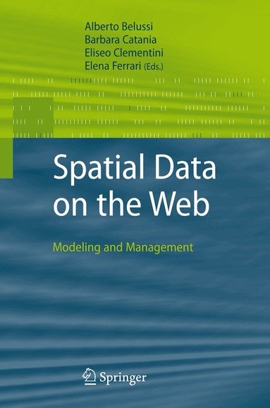 Alberto Belussi, Barbara Catania, Eliseo Clementini, Elena Ferrari - Spatial Data on the Web, Häftad