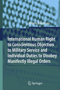 bokomslag International Human Right to Conscientious Objection to Military Service and Individual Duties to Disobey Manifestly Illegal Orders