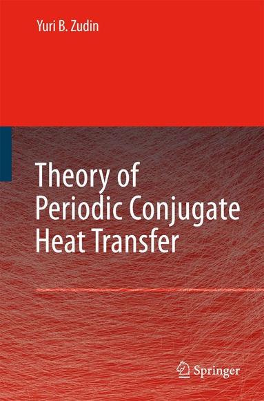 Yuri B. Zudin - Theory of Periodic Conjugate Heat Transfer, Häftad
