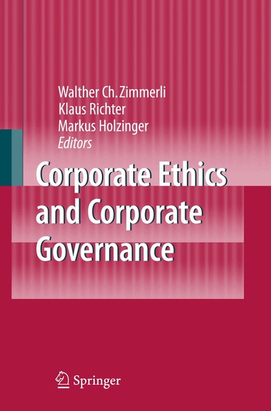 Walther C. Zimmerli, Klaus Richter, Markus Holzinger - Corporate Ethics and Corporate Governance, Häftad