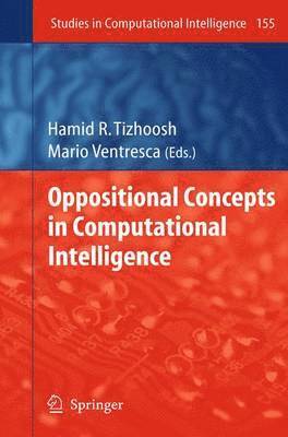 Oppositional Concepts in Computational Intelligence 1