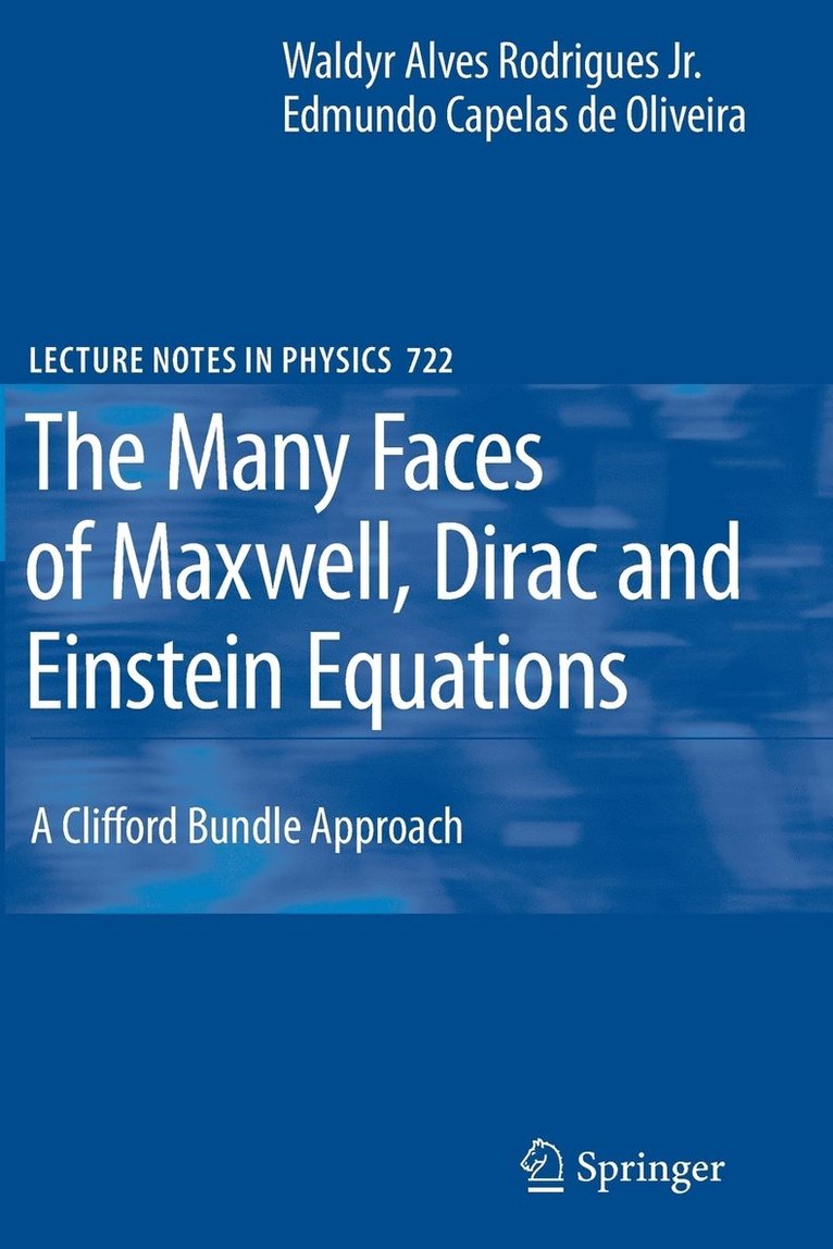 The Many Faces of Maxwell, Dirac and Einstein Equations 1